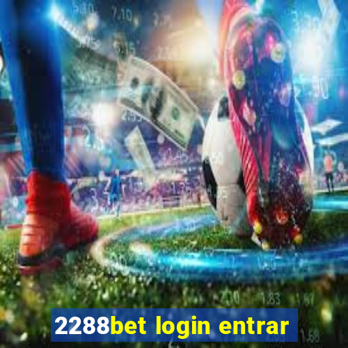 2288bet login entrar